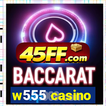w555 casino